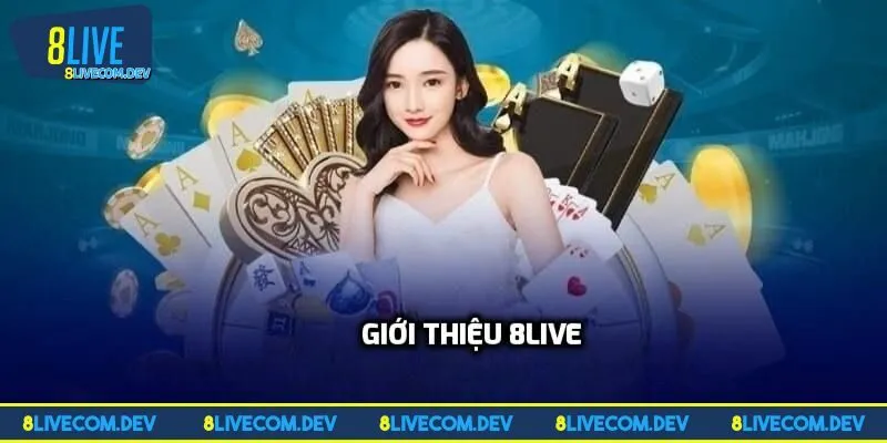 Đôi nét chính khi giới thiệu 8LIVE
