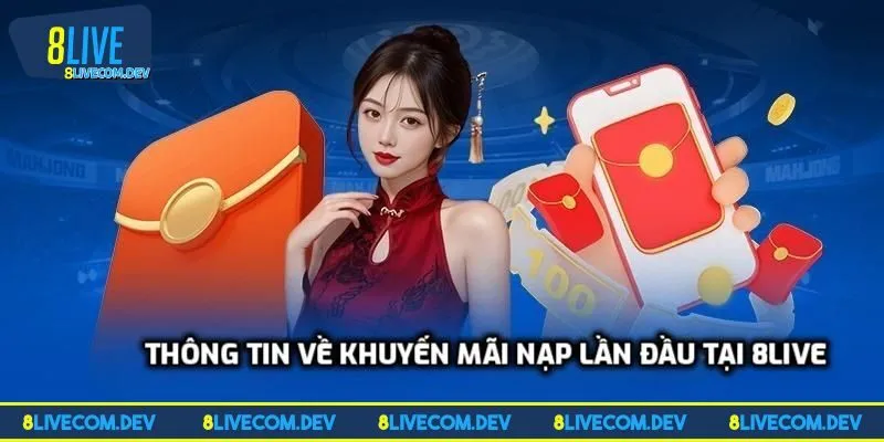 Thông tin về khuyến mãi nạp lần đầu tại 8live