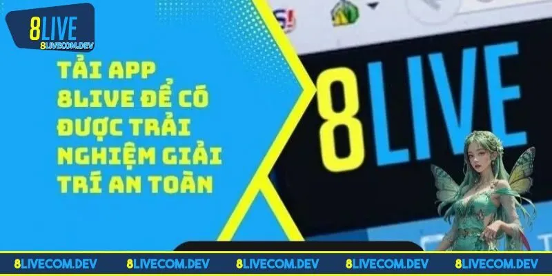 Tải app 8LIVE để cá cược thoải mái