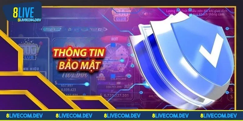 Chính sách bảo mật 8LIVE – Bảo vệ an toàn tuyệt đối 
