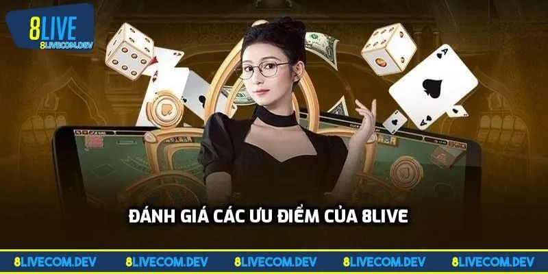 Đánh giá 8LIVE chi tiết với các ưu điểm nổi bật