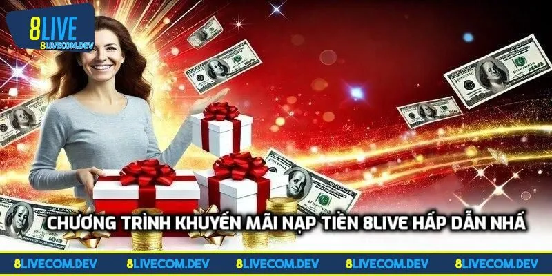Chương trình khuyến mãi nạp tiền 8LIVE hấp dẫn nhất