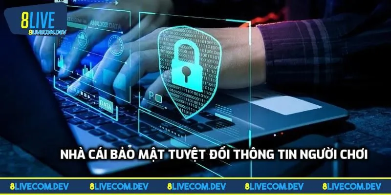 Nhà cái bảo mật tuyệt đối thông tin người chơi