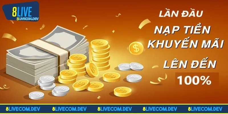 Khuyến mãi nạp đầu hưởng 100% ưu đãi